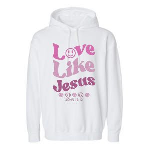 Love Like Jesus Religious God With Words On Back Garment-Dyed Fleece Hoodie