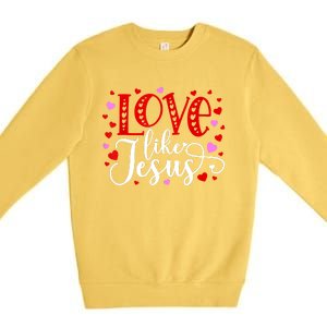 Love Like Jesus Valentines Day Hearts Premium Crewneck Sweatshirt