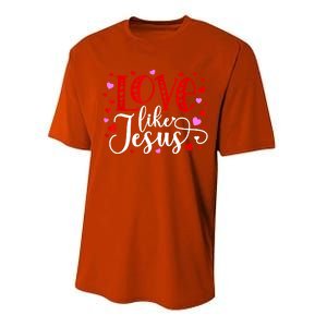 Love Like Jesus Valentines Day Hearts Performance Sprint T-Shirt