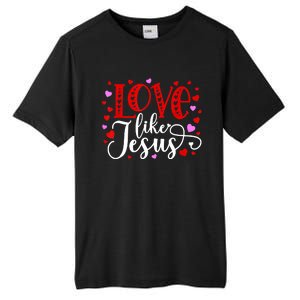 Love Like Jesus Valentines Day Hearts Tall Fusion ChromaSoft Performance T-Shirt