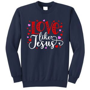 Love Like Jesus Valentines Day Hearts Sweatshirt