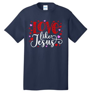 Love Like Jesus Valentines Day Hearts Tall T-Shirt