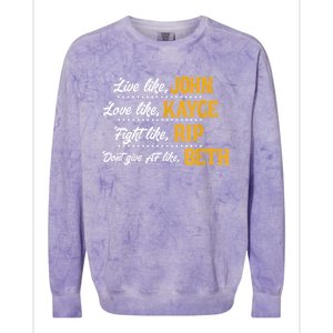 Live Like John Love Like Kayce Fight Like Rip Colorblast Crewneck Sweatshirt