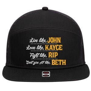 Live Like John Love Like Kayce Fight Like Rip 7 Panel Mesh Trucker Snapback Hat