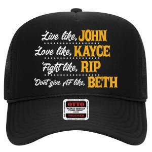 Live Like John Love Like Kayce Fight Like Rip High Crown Mesh Back Trucker Hat