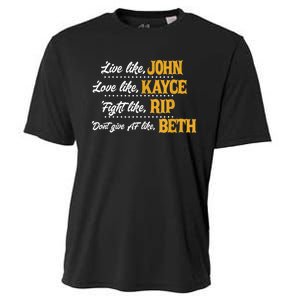 Live Like John Love Like Kayce Fight Like Rip Cooling Performance Crew T-Shirt