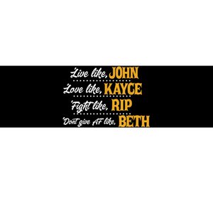 Live Like John Love Like Kayce Fight Like Rip Bumper Sticker