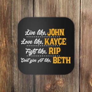 Live Like John Love Like Kayce Fight Like Rip Coaster