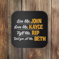 Live Like John Love Like Kayce Fight Like Rip Coaster