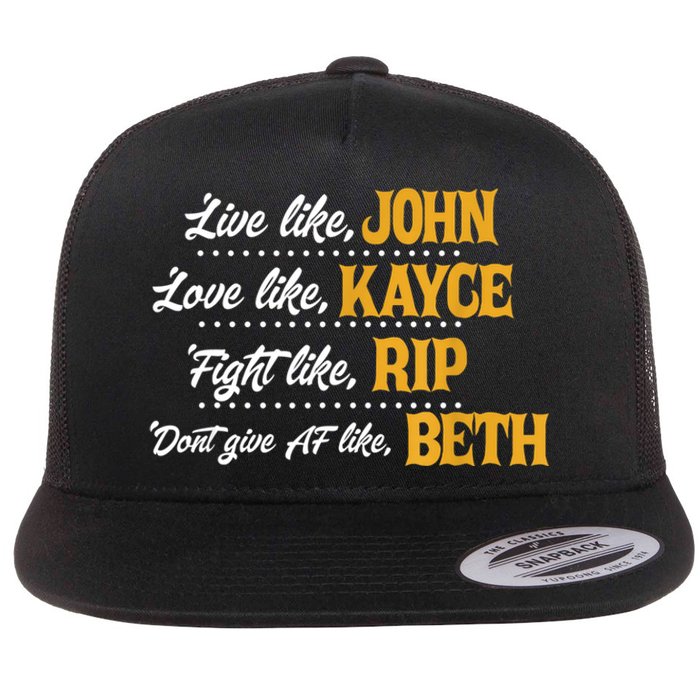 Live Like John Love Like Kayce Fight Like Rip Flat Bill Trucker Hat