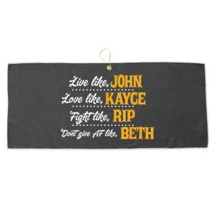 Live Like John Love Like Kayce Fight Like Rip Large Microfiber Waffle Golf Towel