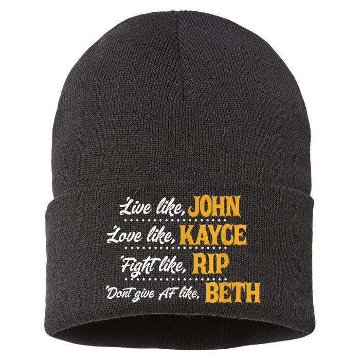 Live Like John Love Like Kayce Fight Like Rip Sustainable Knit Beanie