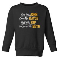 Live Like John Love Like Kayce Fight Like Rip Toddler Sweatshirt