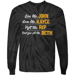 Live Like John Love Like Kayce Fight Like Rip Tie-Dye Long Sleeve Shirt