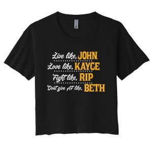 Live Like John Love Like Kayce Fight Like Rip Women's Crop Top Tee