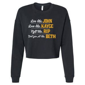 Live Like John Love Like Kayce Fight Like Rip Cropped Pullover Crew