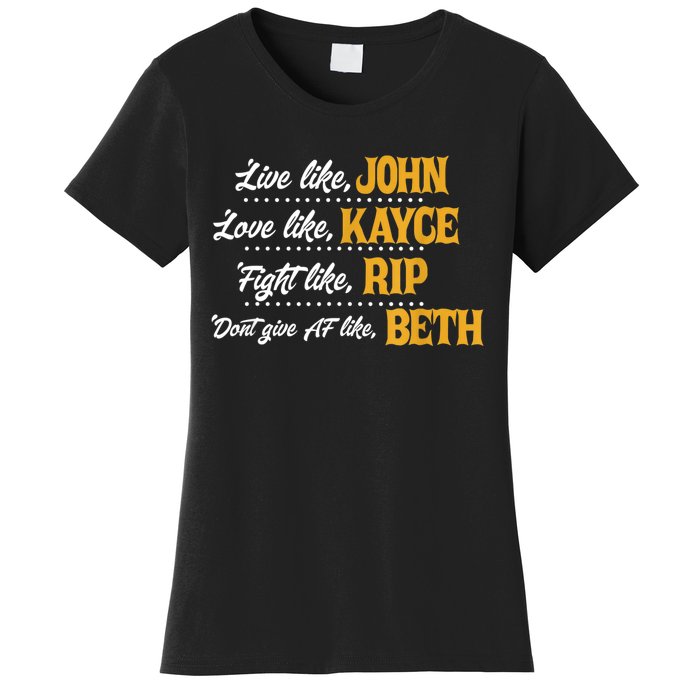 Live Like John Love Like Kayce Fight Like Rip Women's T-Shirt