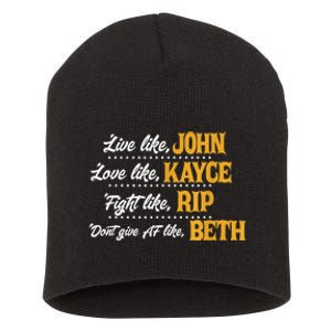 Live Like John Love Like Kayce Fight Like Rip Short Acrylic Beanie