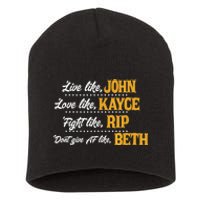 Live Like John Love Like Kayce Fight Like Rip Short Acrylic Beanie