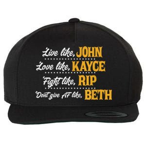 Live Like John Love Like Kayce Fight Like Rip Wool Snapback Cap