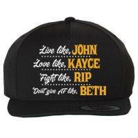 Live Like John Love Like Kayce Fight Like Rip Wool Snapback Cap