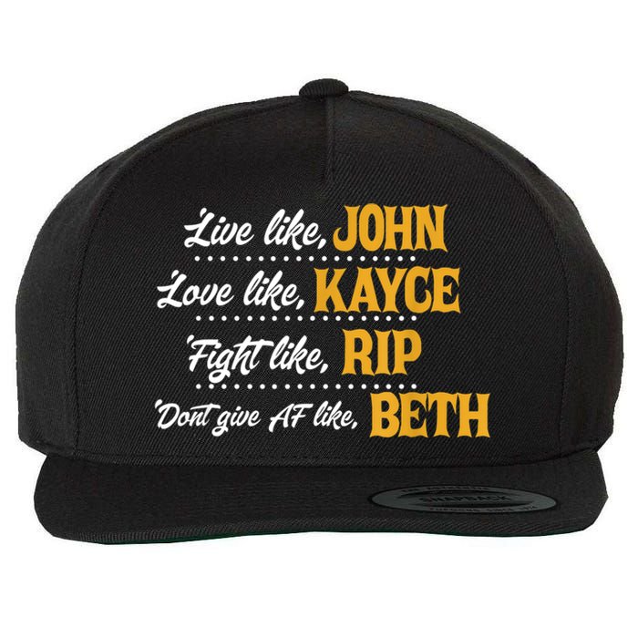 Live Like John Love Like Kayce Fight Like Rip Wool Snapback Cap