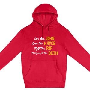 Live Like John Love Like Kayce Fight Like Rip Premium Pullover Hoodie