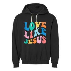 Love Like Jesus Graphic Tee Garment-Dyed Fleece Hoodie