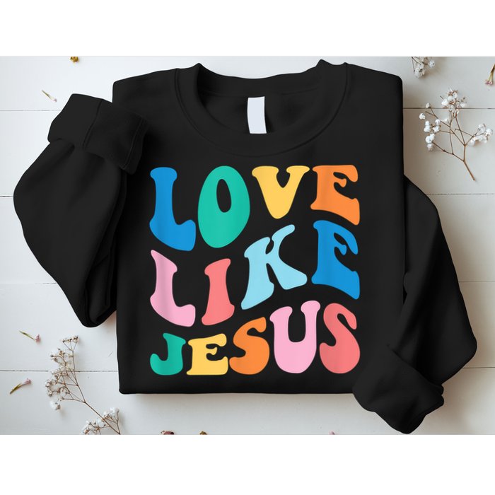 Love Like Jesus Graphic Tee Sweatshirt