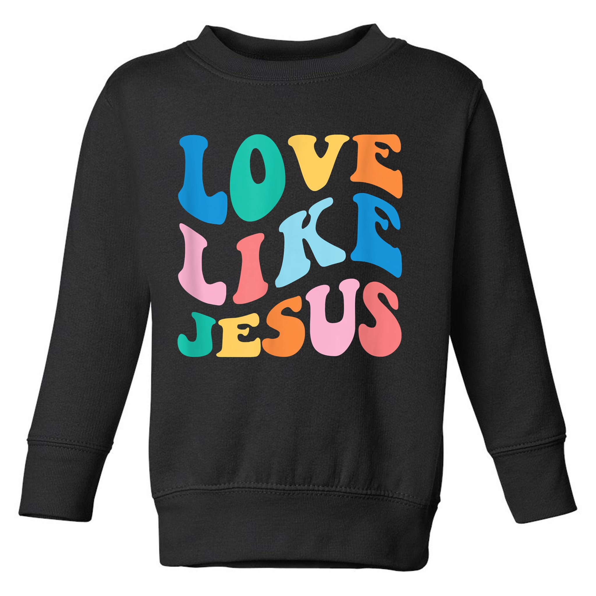 Love Like Jesus Graphic Tee Toddler Sweatshirt