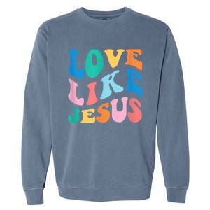 Love Like Jesus Graphic Tee Garment-Dyed Sweatshirt