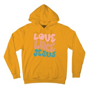 Love Like Jesus Hoodie