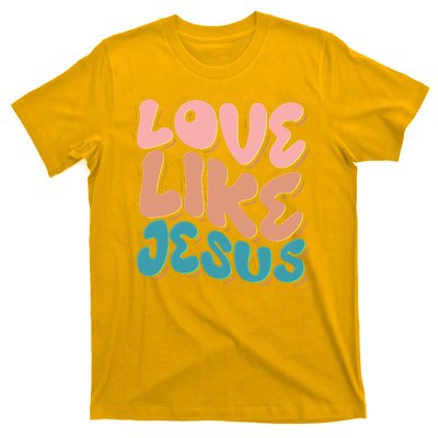 Love Like Jesus T-Shirt