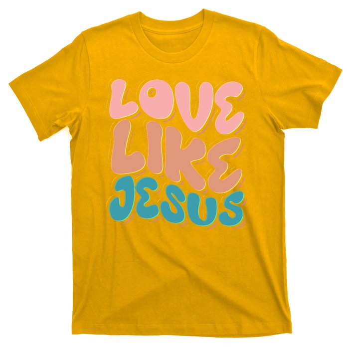 Love Like Jesus T-Shirt