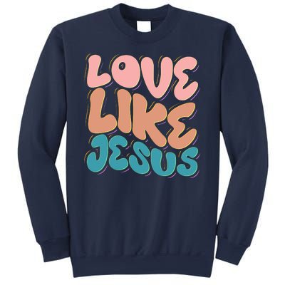 Love Like Jesus Sweatshirt