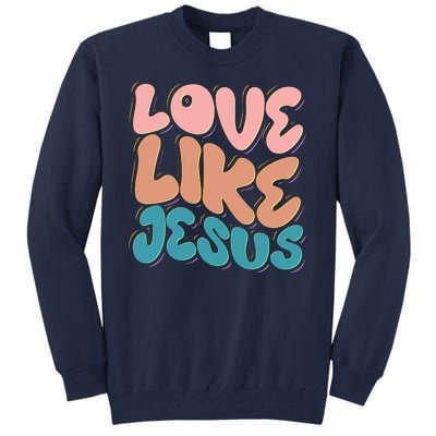 Love Like Jesus Tall Sweatshirt