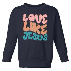 Love Like Jesus Toddler Sweatshirt