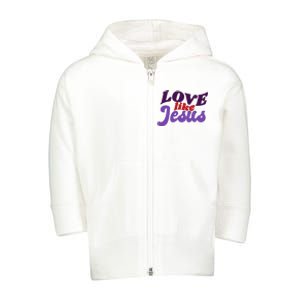 Love Like Jesus Retro Toddler Zip Fleece Hoodie