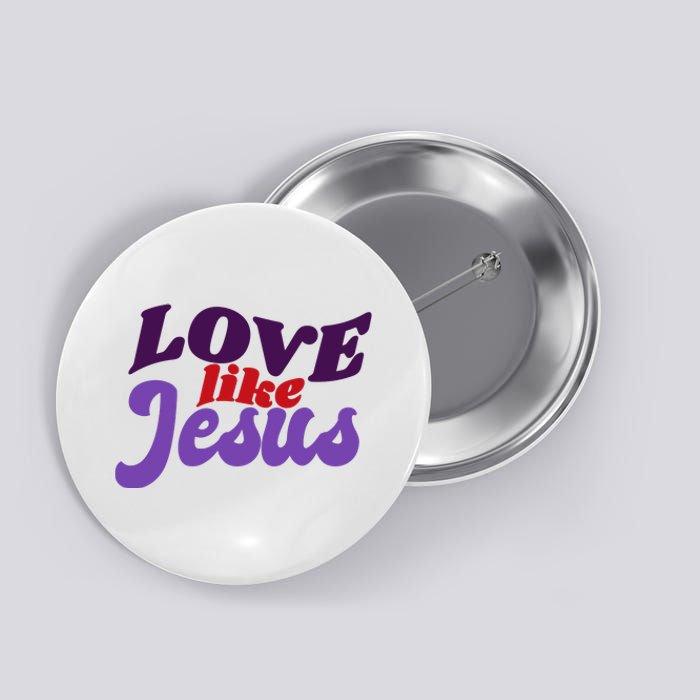 Love Like Jesus Retro Button