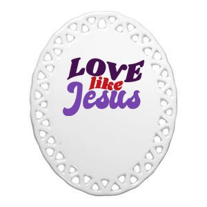 Love Like Jesus Retro Ceramic Oval Ornament