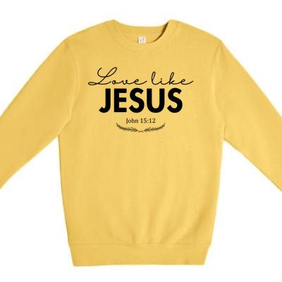 Love Like Jesus John 15:12 Christianity Premium Crewneck Sweatshirt