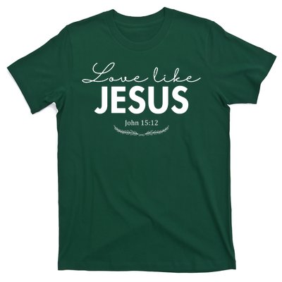 Love Like Jesus John 15:12 Christianity T-Shirt