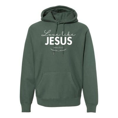 Love Like Jesus John 15:12 Christianity Premium Hoodie