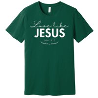 Love Like Jesus John 15:12 Christianity Premium T-Shirt