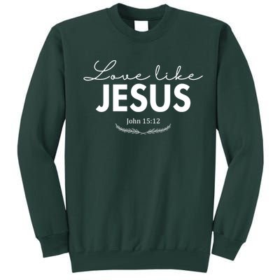 Love Like Jesus John 15:12 Christianity Tall Sweatshirt