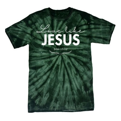 Love Like Jesus John 15:12 Christianity Tie-Dye T-Shirt