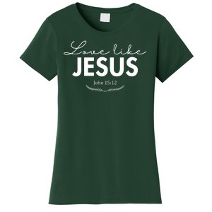 Love Like Jesus John 15:12 Christianity Women's T-Shirt