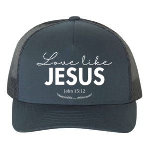 Love Like Jesus John 15:12 Christianity Yupoong Adult 5-Panel Trucker Hat