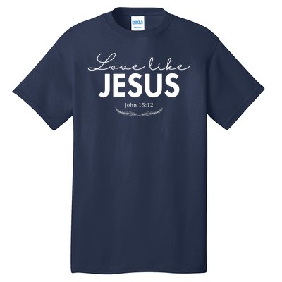 Love Like Jesus John 15:12 Christianity Tall T-Shirt