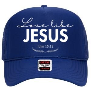 Love Like Jesus John 15:12 Christianity High Crown Mesh Back Trucker Hat